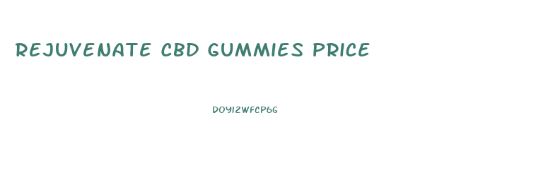 Rejuvenate Cbd Gummies Price