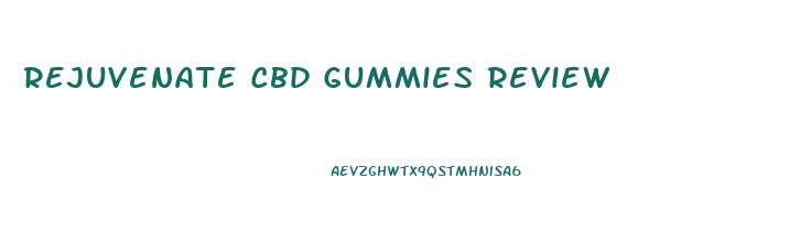 Rejuvenate Cbd Gummies Review
