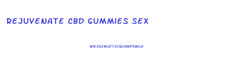 Rejuvenate Cbd Gummies Sex