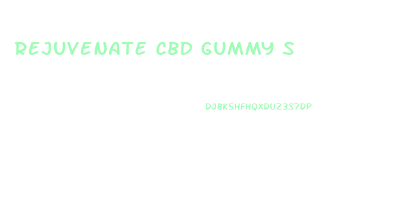 Rejuvenate Cbd Gummy S