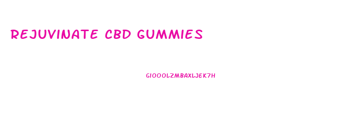 Rejuvinate Cbd Gummies