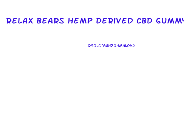 Relax Bears Hemp Derived Cbd Gummy