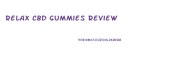 Relax Cbd Gummies Review