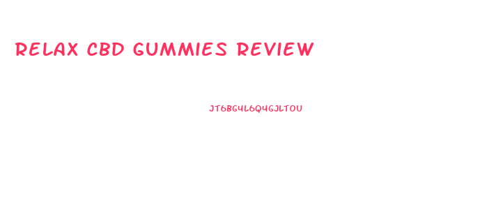 Relax Cbd Gummies Review
