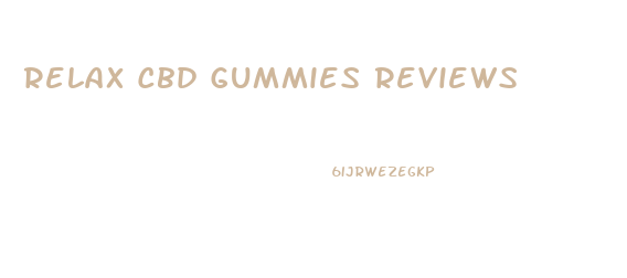 Relax Cbd Gummies Reviews