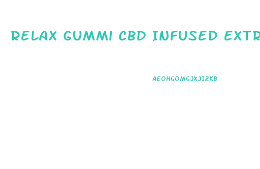 Relax Gummi Cbd Infused Extreme Strength