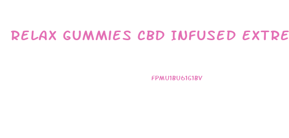 Relax Gummies Cbd Infused Extreme Strength Dosage
