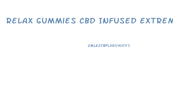 Relax Gummies Cbd Infused Extreme Strength Reddit