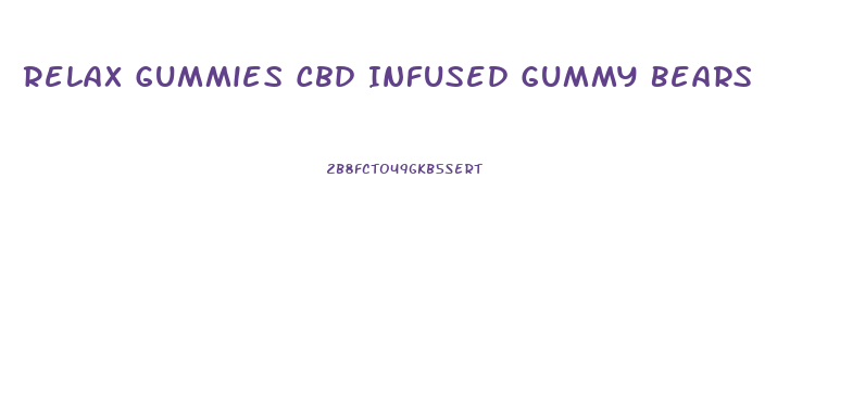 Relax Gummies Cbd Infused Gummy Bears