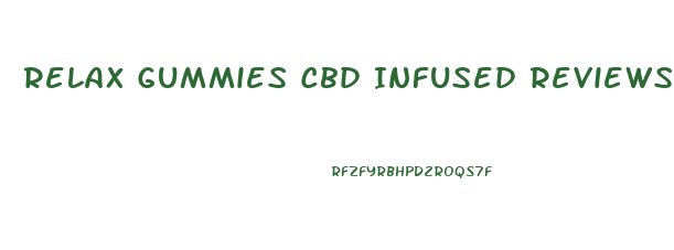 Relax Gummies Cbd Infused Reviews