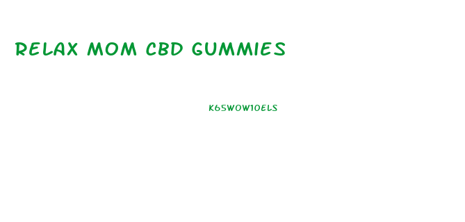 Relax Mom Cbd Gummies