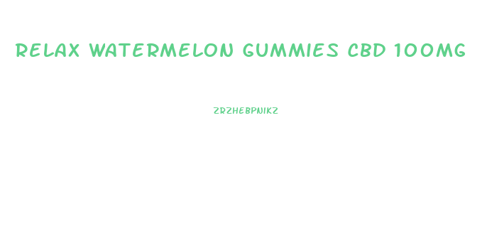 Relax Watermelon Gummies Cbd 100mg