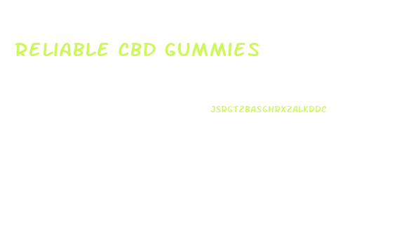 Reliable Cbd Gummies