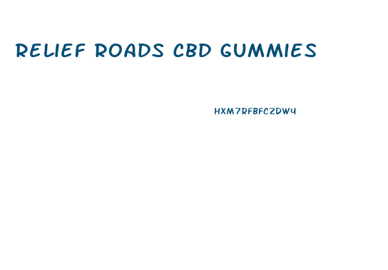 Relief Roads Cbd Gummies