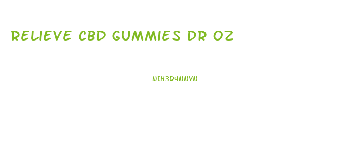 Relieve Cbd Gummies Dr Oz