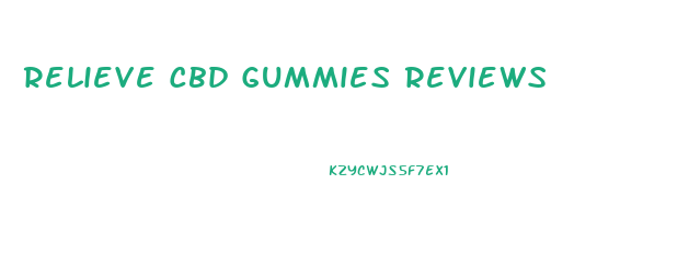 Relieve Cbd Gummies Reviews