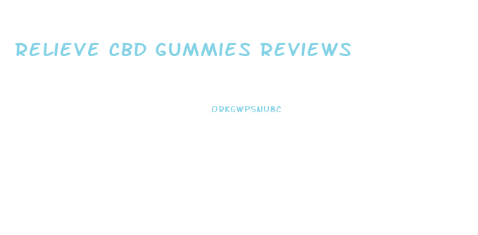 Relieve Cbd Gummies Reviews