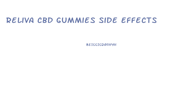 Reliva Cbd Gummies Side Effects