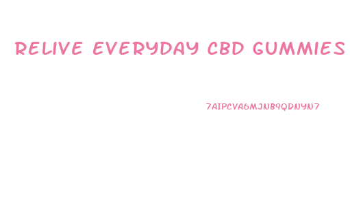 Relive Everyday Cbd Gummies