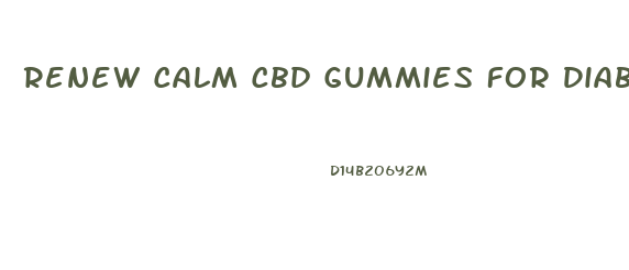 Renew Calm Cbd Gummies For Diabetes