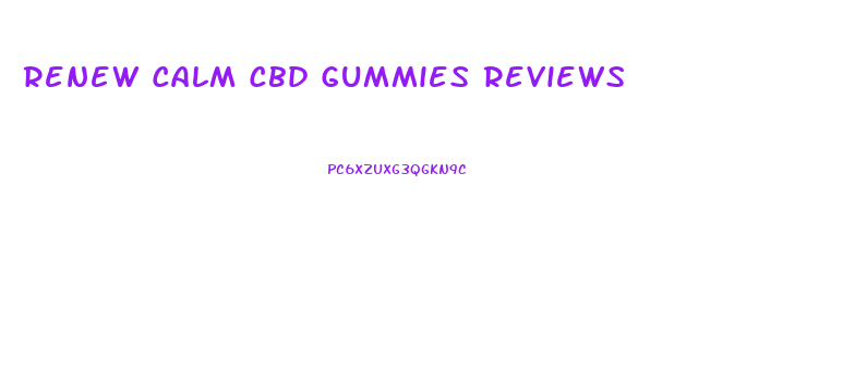 Renew Calm Cbd Gummies Reviews