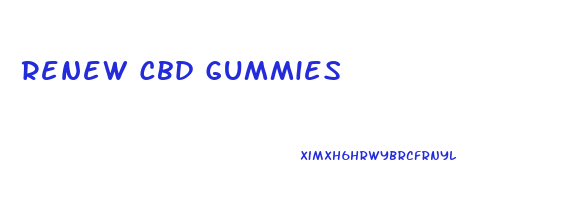 Renew Cbd Gummies