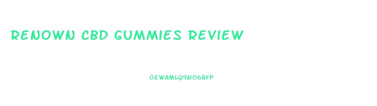 Renown Cbd Gummies Review