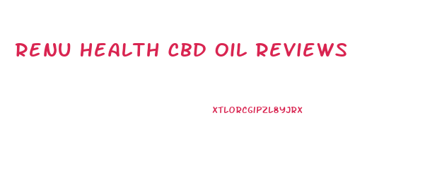 Renu Health Cbd Oil Reviews