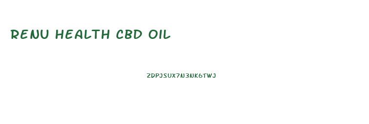 Renu Health Cbd Oil