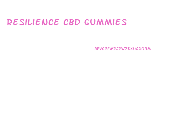 Resilience Cbd Gummies