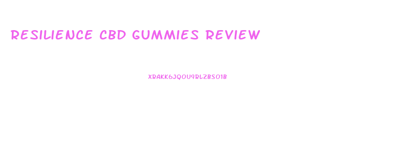 Resilience Cbd Gummies Review