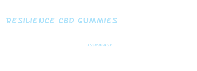 Resilience Cbd Gummies