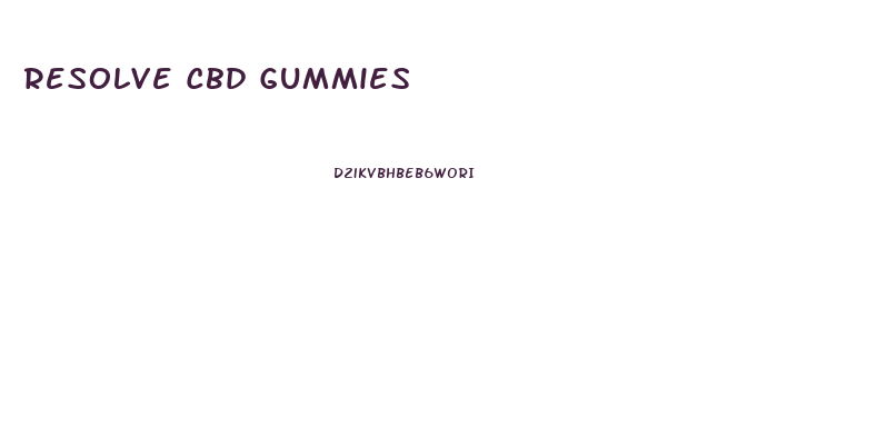 Resolve Cbd Gummies