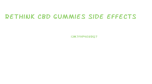 Rethink Cbd Gummies Side Effects