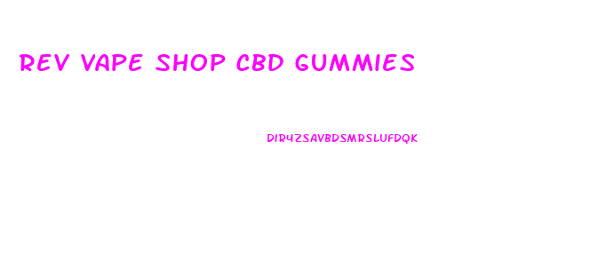 Rev Vape Shop Cbd Gummies
