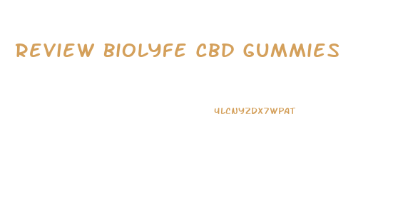 Review Biolyfe Cbd Gummies