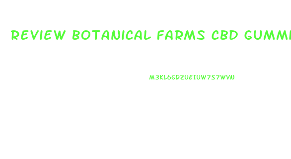 Review Botanical Farms Cbd Gummies
