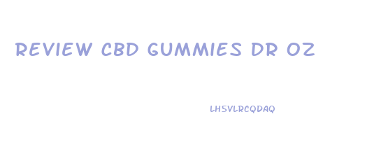 Review Cbd Gummies Dr Oz