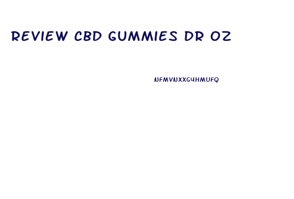 Review Cbd Gummies Dr Oz