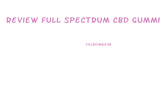 Review Full Spectrum Cbd Gummies