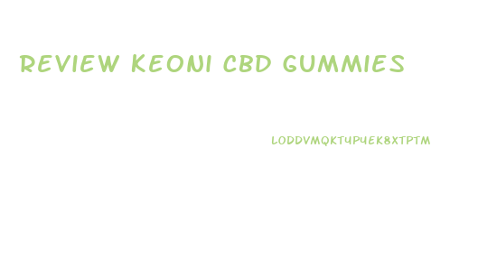 Review Keoni Cbd Gummies