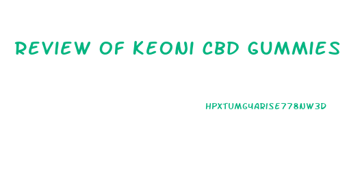 Review Of Keoni Cbd Gummies