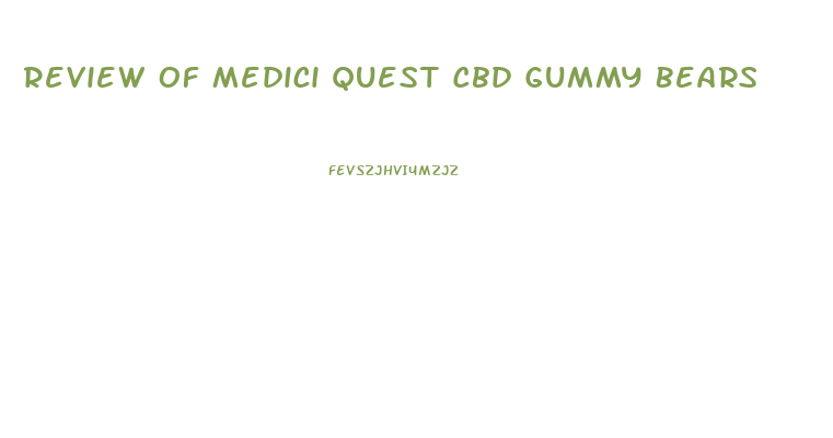 Review Of Medici Quest Cbd Gummy Bears