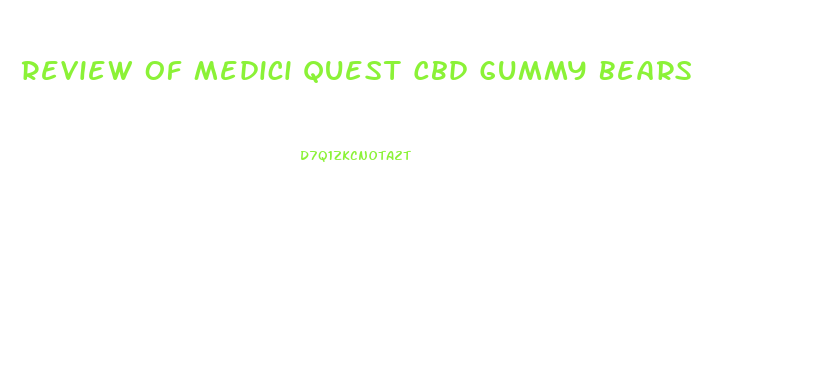 Review Of Medici Quest Cbd Gummy Bears
