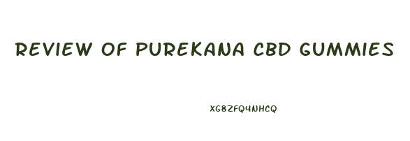 Review Of Purekana Cbd Gummies