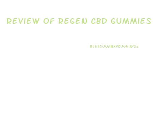 Review Of Regen Cbd Gummies