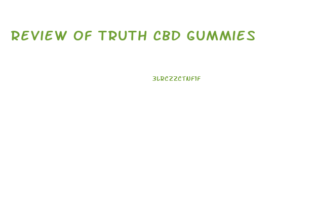 Review Of Truth Cbd Gummies
