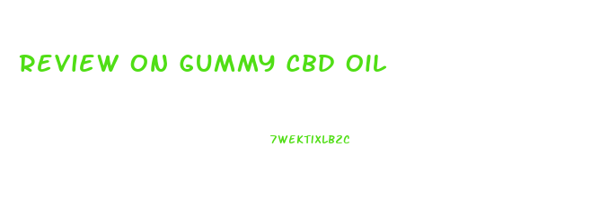 Review On Gummy Cbd Oil