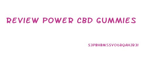 Review Power Cbd Gummies