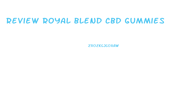 Review Royal Blend Cbd Gummies